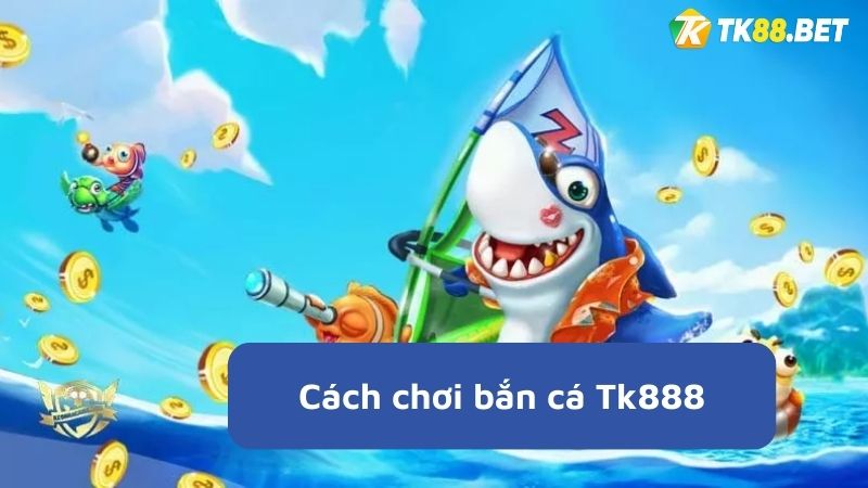 cách chơi bắn cá HB88