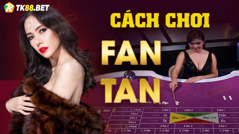 Cách chơi Fan tan HB88