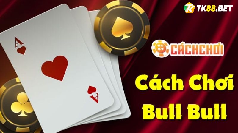 Cách chơi Bull Bull HB88